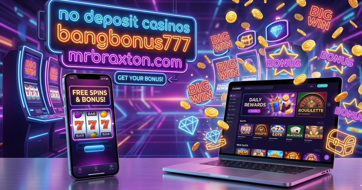 no deposit casinos bangbonus777 mrbraxton.com​